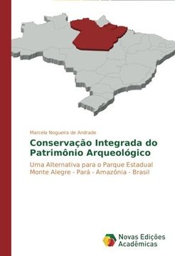 portada Conservação Integrada do Patrimônio Arqueológico: Uma Alternativa para o Parque Estadual Monte Alegre - Pará - Amazônia - Brasil