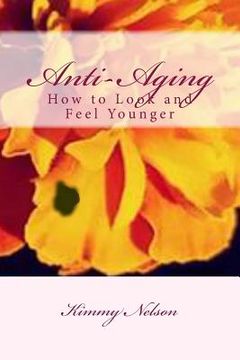 portada Anti-Aging: How to Look and Feel Younger (en Inglés)