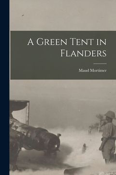 portada A Green Tent in Flanders [microform] (in English)