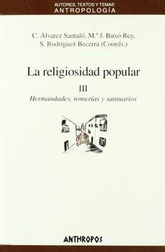 portada La Religiosidad Popular (t. Iii): Hermandades, Romerias y Santuar ios