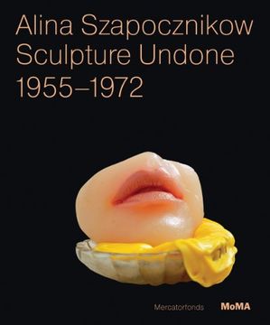 portada Alina Szapocznikow: Sculpture Undone, 1955-1972 (en Inglés)