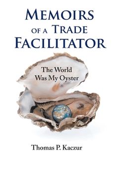 portada Memoirs of a Trade Facilitator: The World Was My Oyster (en Inglés)