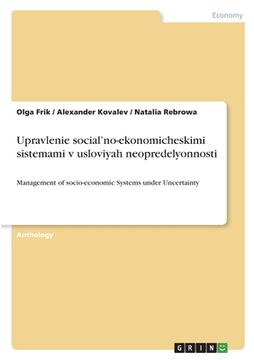 portada Upravlenie social'no-ekonomicheskimi sistemami v usloviyah neopredelyonnosti: Management of socio-economic Systems under Uncertainty (en Ruso)