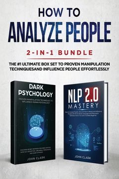 portada How to Analyze People 2-in-1 Bundle: NLP 2.0 Mastery + Dark Psychology - The #1 Ultimate Box Set to Proven Manipulation Techniques and Influence Peopl (en Inglés)