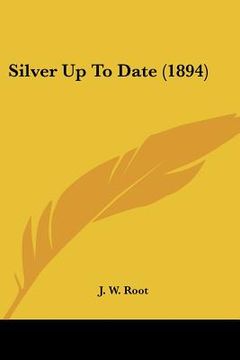 portada silver up to date (1894) (in English)