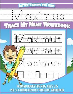 portada Maximus Letter Tracing for Kids Trace my Name Workbook: Tracing Books for Kids ages 3 - 5 Pre-K & Kindergarten Practice Workbook (en Inglés)