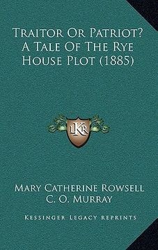 portada traitor or patriot? a tale of the rye house plot (1885) (en Inglés)