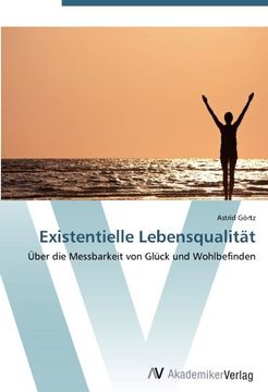 portada Existentielle Lebensqualität: Über die Messbarkeit von Glück und Wohlbefinden