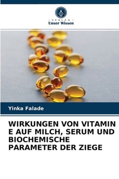 portada Wirkungen Von Vitamin E Auf Milch, Serum Und Biochemische Parameter Der Ziege (en Alemán)