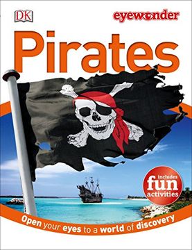 portada Eye Wonder: Pirates: Open Your Eyes to a World of Discovery (dk Eyewonder) (en Inglés)