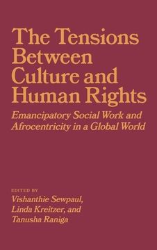 portada The Tensions Between Culture and Human Rights: Emancipatory Social Work and Afrocentricity in a Global World (en Inglés)