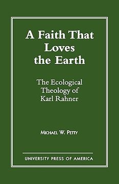 portada a faith that loves the earth: the ecological theology of karl rahner (en Inglés)