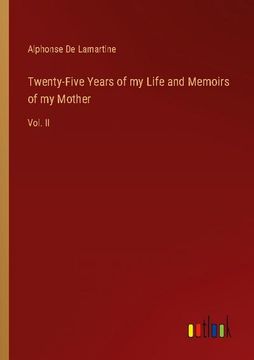 portada Twenty-Five Years of my Life and Memoirs of my Mother: Vol. Ii (in English)