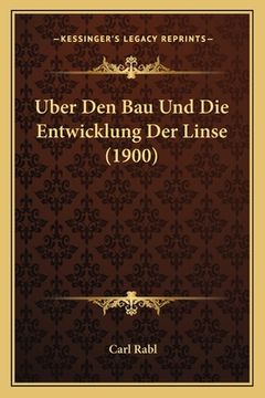 portada Uber Den Bau Und Die Entwicklung Der Linse (1900) (en Alemán)