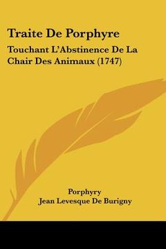 portada traite de porphyre: touchant l'abstinence de la chair des animaux (1747) (en Inglés)