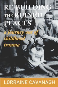 portada Re-Building the Ruined Places: a journey out of childhood trauma (en Inglés)