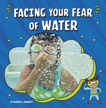 portada Facing Your Fear of Water (Facing Your Fears) (en Inglés)