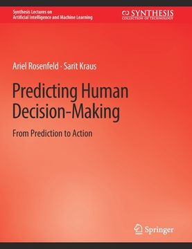 portada Predicting Human Decision-Making: From Prediction to Action (en Inglés)