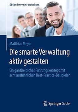 portada Die Smarte Verwaltung Aktiv Gestalten: Ein Ganzheitliches Führungskonzept mit Acht Ausführlichen Best-Practice-Beispielen (in German)