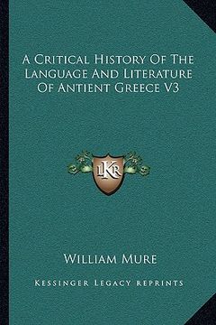 portada a critical history of the language and literature of antient greece v3 (en Inglés)