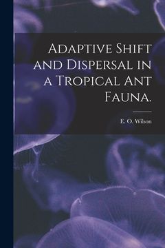 portada Adaptive Shift and Dispersal in a Tropical Ant Fauna. (en Inglés)