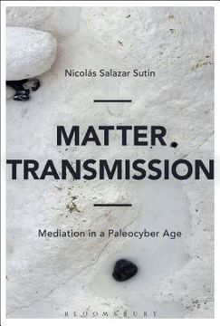 portada Matter Transmission: Mediation in a Paleocyber Age (en Inglés)