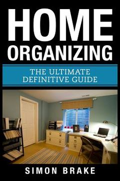 portada Home Organizing: The Ultimate Definitive Guide