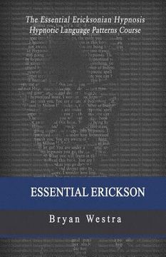 portada Essential Erickson: The Essential Ericksonian Hypnosis Hypnotic Language Patterns Course (en Inglés)