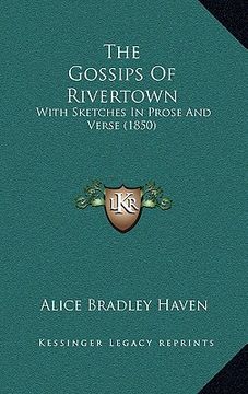 portada the gossips of rivertown: with sketches in prose and verse (1850) (en Inglés)