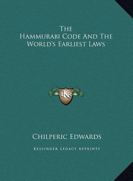 portada the hammurabi code and the world's earliest laws the hammurabi code and the world's earliest laws (en Inglés)