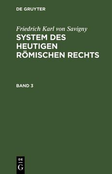 portada Friedrich Karl von Savigny: System des Heutigen Römischen Rechts. Band 3 (en Alemán)