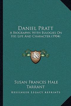 portada daniel pratt: a biography, with eulogies on his life and character (1904)