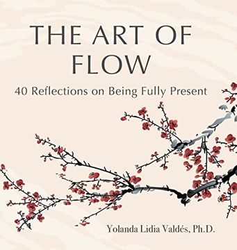 portada The art of Flow: 40 Reflections on Being Fully Present (en Inglés)