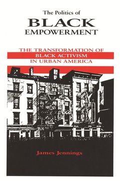 portada the politics of black empowerment: the transformation of black activism in urban america (en Inglés)