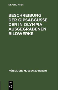 portada Beschreibung der Gipsabgüsse der in Olympia Ausgegrabenen Bildwerke (in German)