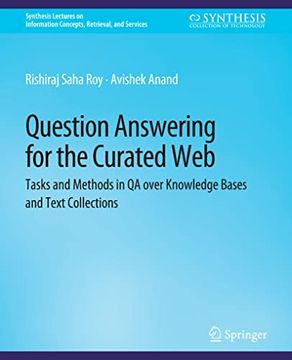 portada Question Answering for the Curated Web: Tasks and Methods in Qa Over Knowledge Bases and Text Collections (en Inglés)