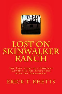 portada Lost on Skinwalker Ranch: The True Story of a Property Guard and his Encounter With the Paranormal (in English)