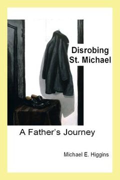 portada Disrobing St. Michael: A Father's Journey (en Inglés)