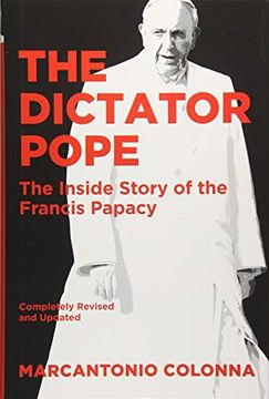 portada The Dictator Pope: The Inside Story of the Francis Papacy (en Inglés)