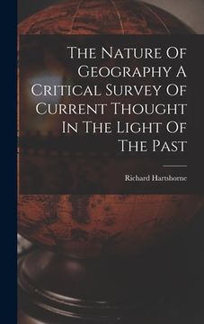 portada The Nature Of Geography A Critical Survey Of Current Thought In The Light Of The Past (en Inglés)