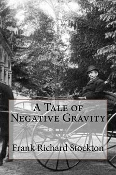portada A Tale of Negative Gravity Frank Richard Stockton (en Inglés)