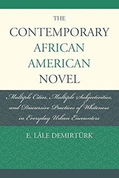 portada The Contemporary African American Novel: Multiple Cities, Multiple Subjectivities, and Discursive Practices of Whiteness in Everyday Urban Encounters (in English)
