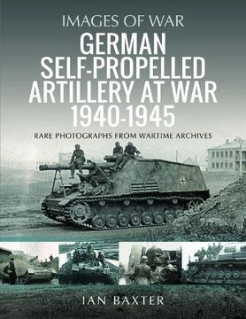 portada German Self-Propelled Artillery at war 1940–1945 (Images of War) 