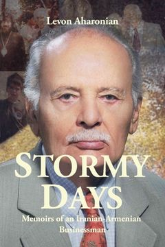 portada Stormy Days: Memoirs of an Iranian-Armenian Businessman (en Inglés)