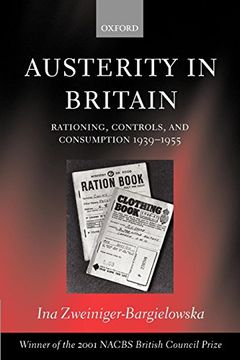 portada Austerity in Britain: Rationing, Controls, and Consumption, 1939-1955 