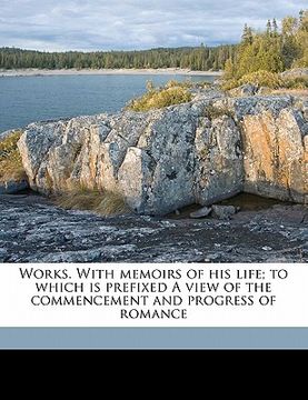 portada works. with memoirs of his life; to which is prefixed a view of the commencement and progress of romance (in English)