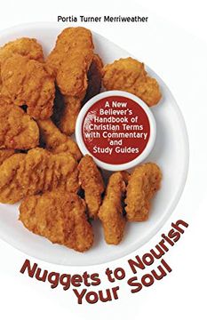 portada Nuggets to Nourish Your Soul: A new Believer's Handbook of Christian Terms With Commentary and Study Guides (en Inglés)