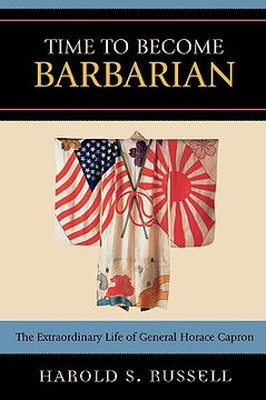 portada time to become barbarian: the extraordinary life of general horace capron (en Inglés)