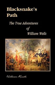 portada blacksnake's path: the true adventures of william wells (en Inglés)