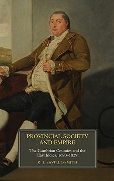 portada Provincial Society and Empire: The Cumbrian Counties and the East Indies, 1680-1829 (Worlds of the East India Company, 14) (en Inglés)